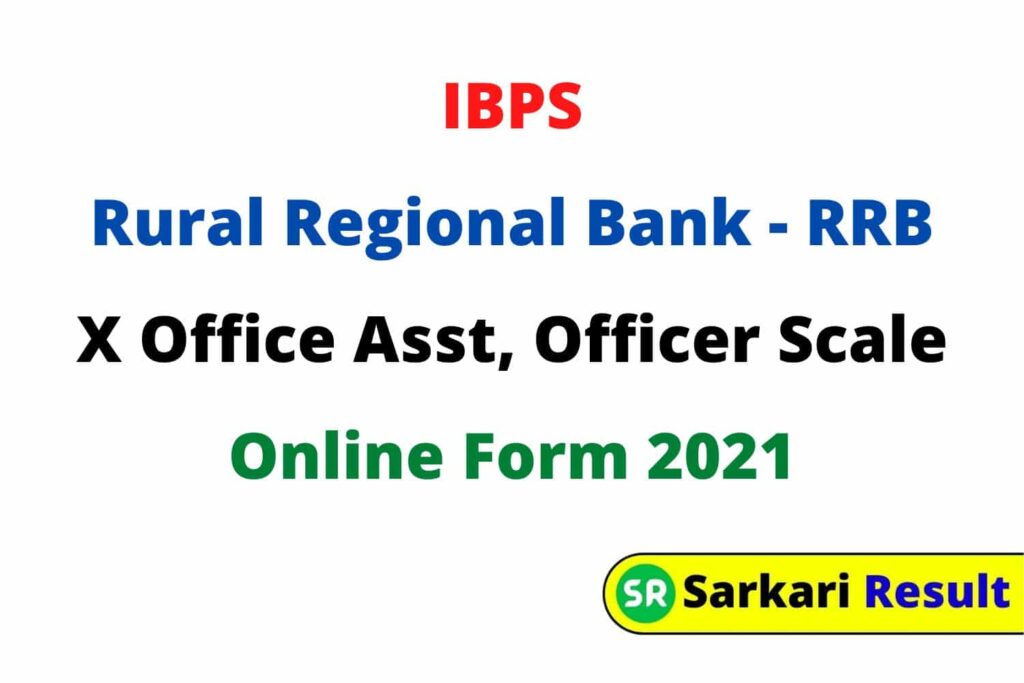 IBPS Rural Regional Bank RRB X Office Asst, Officer Scale Online Form 2021