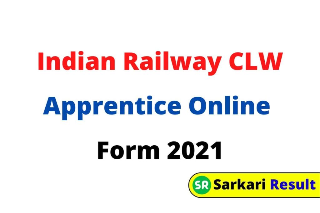 Indian Railway Chittaranjan Locomotive Work CLW Apprentice Online Form 2021