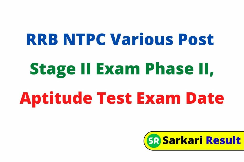 Railway RRB NTPC Various Post Stage II Exam Phase II, Aptitude Test Exam Date 2022