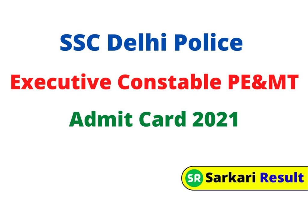 SSC Delhi Police Executive Constable PE&MT Admit Card 2021